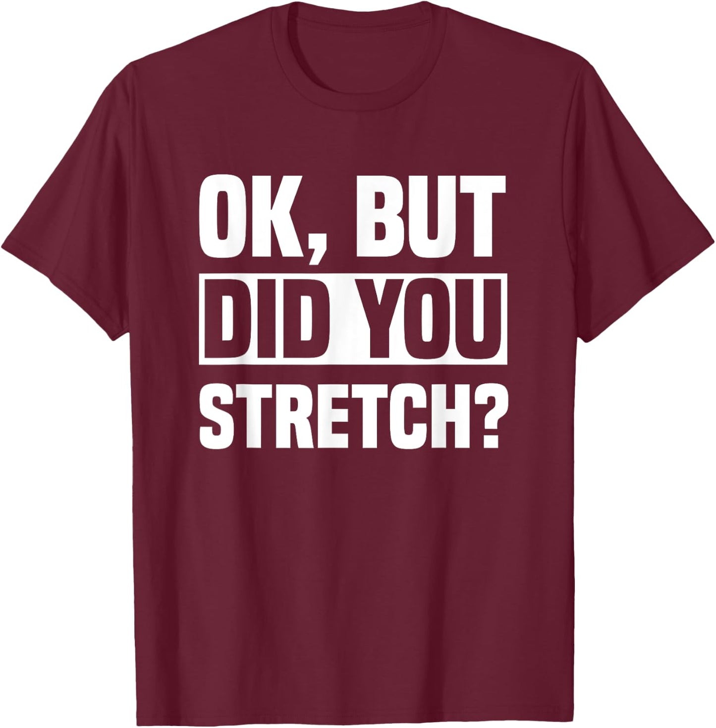 Ok, But Did You Stretch? Athletic Trainer AT Sport Medicine T-Shirt - T-Shirt | Maroon