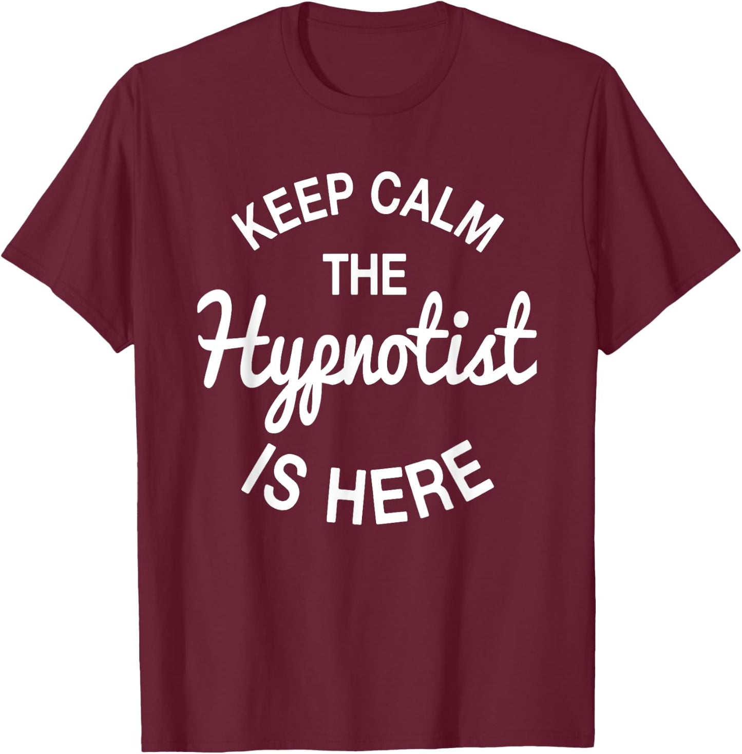 Hypnosis Expert Hypnotist Hypnotizer Mesmerist Hypnotherapy T-Shirt - T-Shirt | Maroon