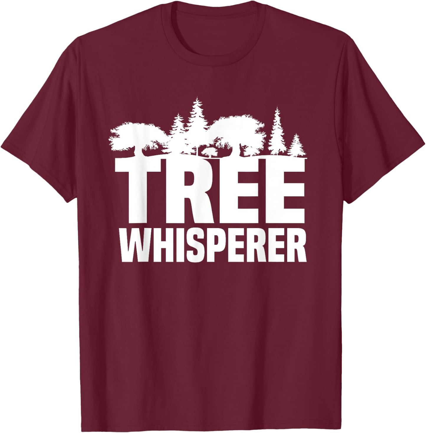 Forester Tree Whisperer Arboriculturist Forest Manager T-Shirt - T-Shirt | Maroon