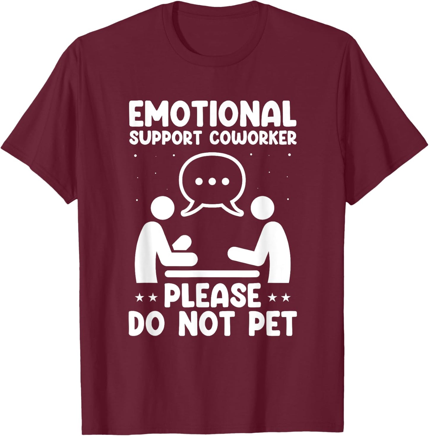 Emotional Support Coworker Do Not Pet Workplace Support T-Shirt - T-Shirt | Maroon