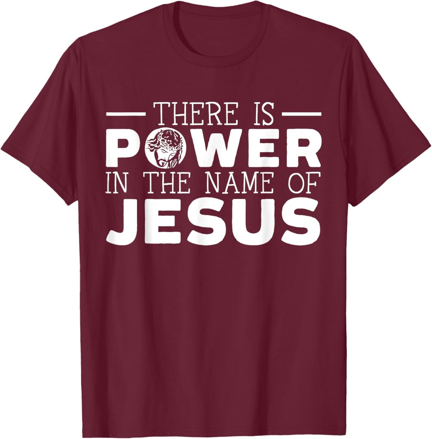 There Is Power In The Name Of Jesus Christian Believer T-Shirt - T-Shirt | Maroon