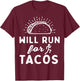 Will Run For Tacos - Motivation Fitness Life T-Shirt - T-Shirt | Maroon
