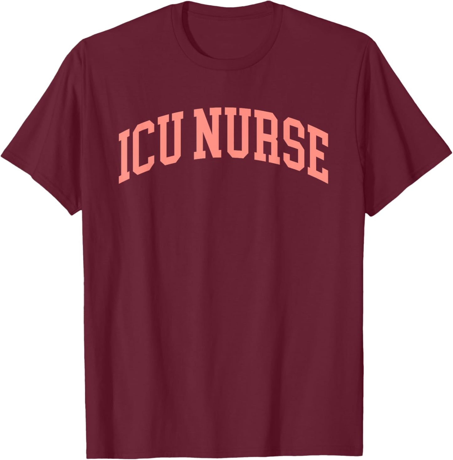 ICU Nurse Intensive Care Unit Nurse Nursing Critical Care T-Shirt - T-Shirt | Maroon