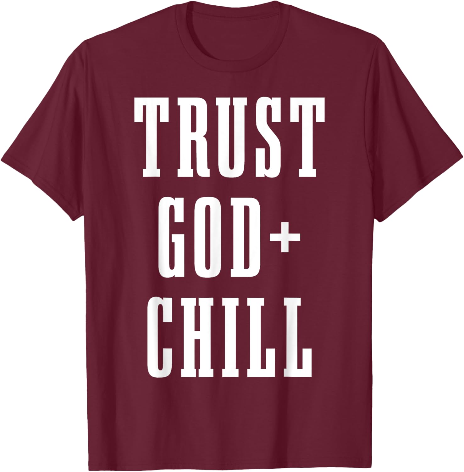 Trust God & Chill Christian Faith Jesus Church Pastor Funny T-Shirt - T-Shirt | Maroon