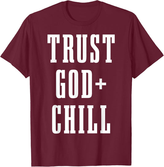 Trust God & Chill Christian Faith Jesus Church Pastor Funny T-Shirt - T-Shirt | Maroon