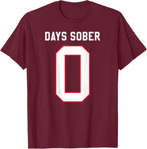 0 DAYS SOBER Jersey Funny Drinking Shirt for Alcohol Lover T-Shirt - T-Shirt | Maroon