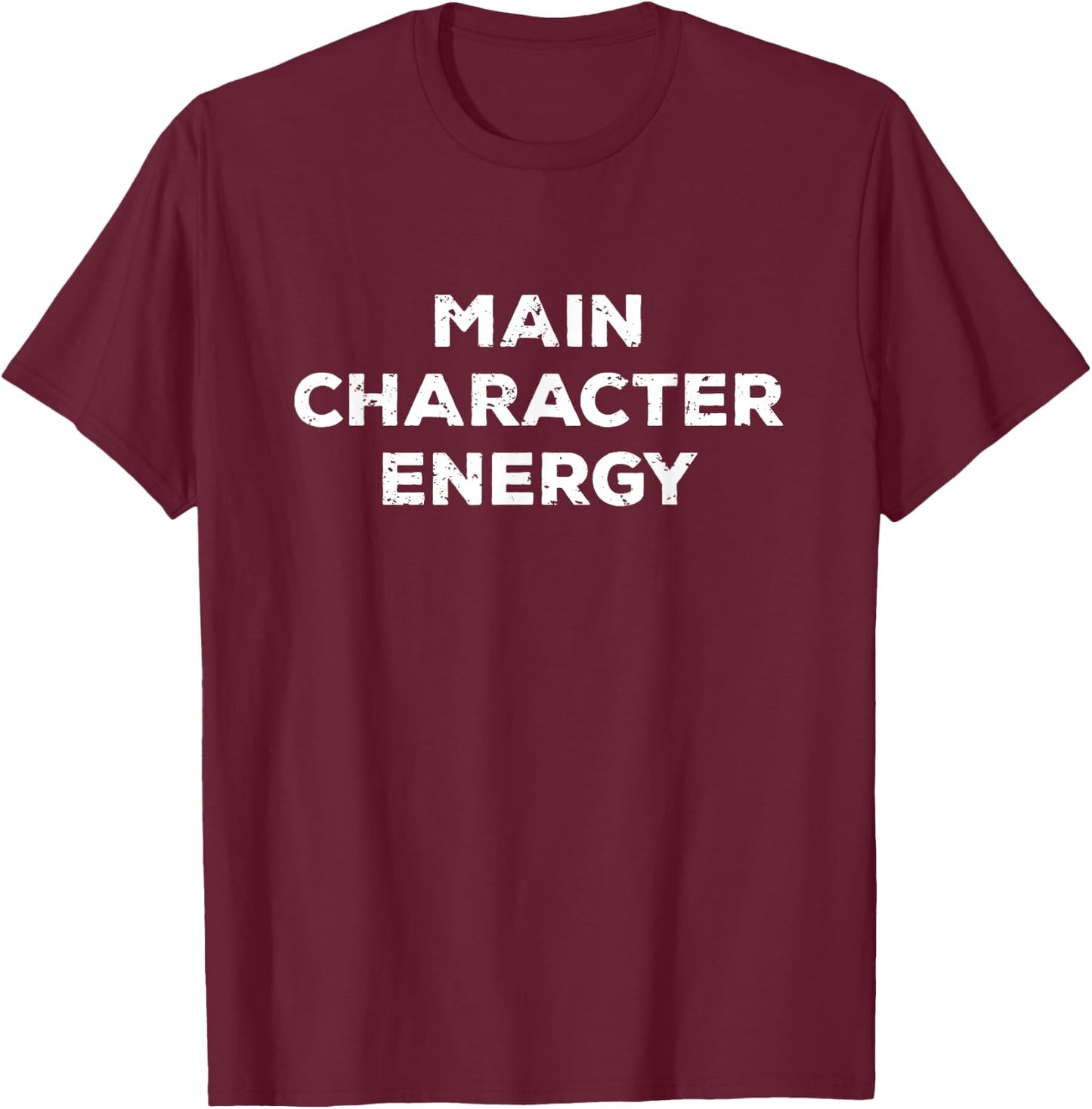 Main Character Energy - Self Care Self Love Funny Positivity T-Shirt - T-Shirt | Maroon