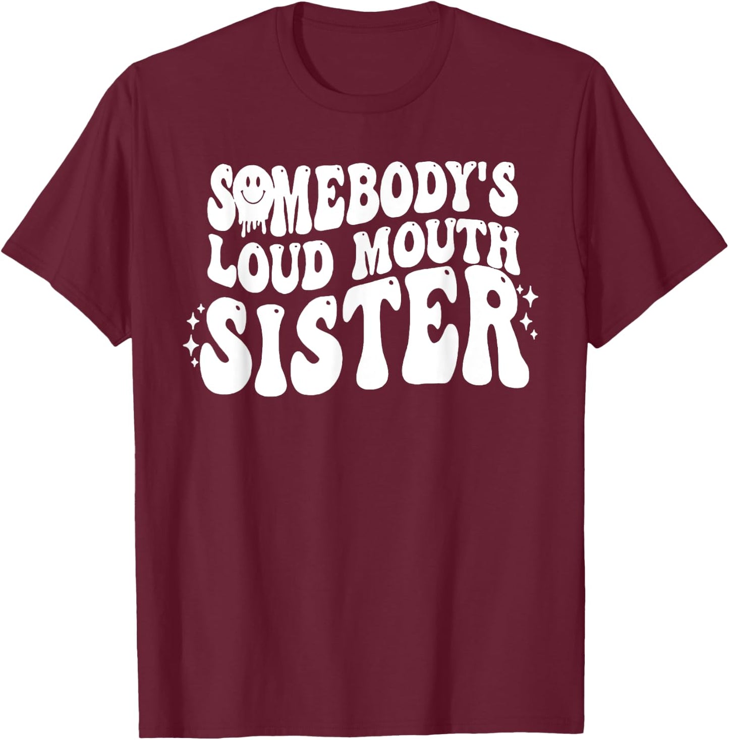 Somebody's Loud Mouth Sister T-Shirt - T-Shirt | Maroon