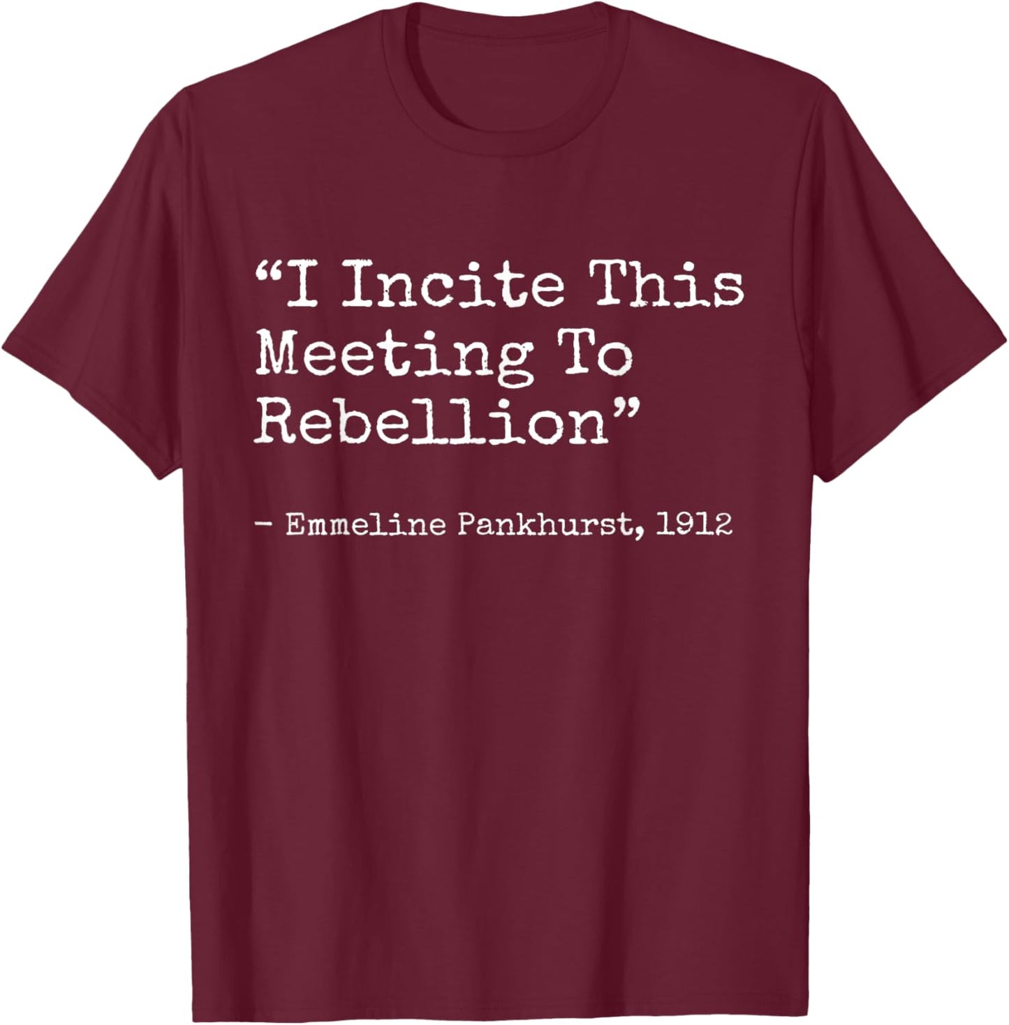I incite this meeting to rebellion Emmeline Essential T-Shirt - T-Shirt | Maroon
