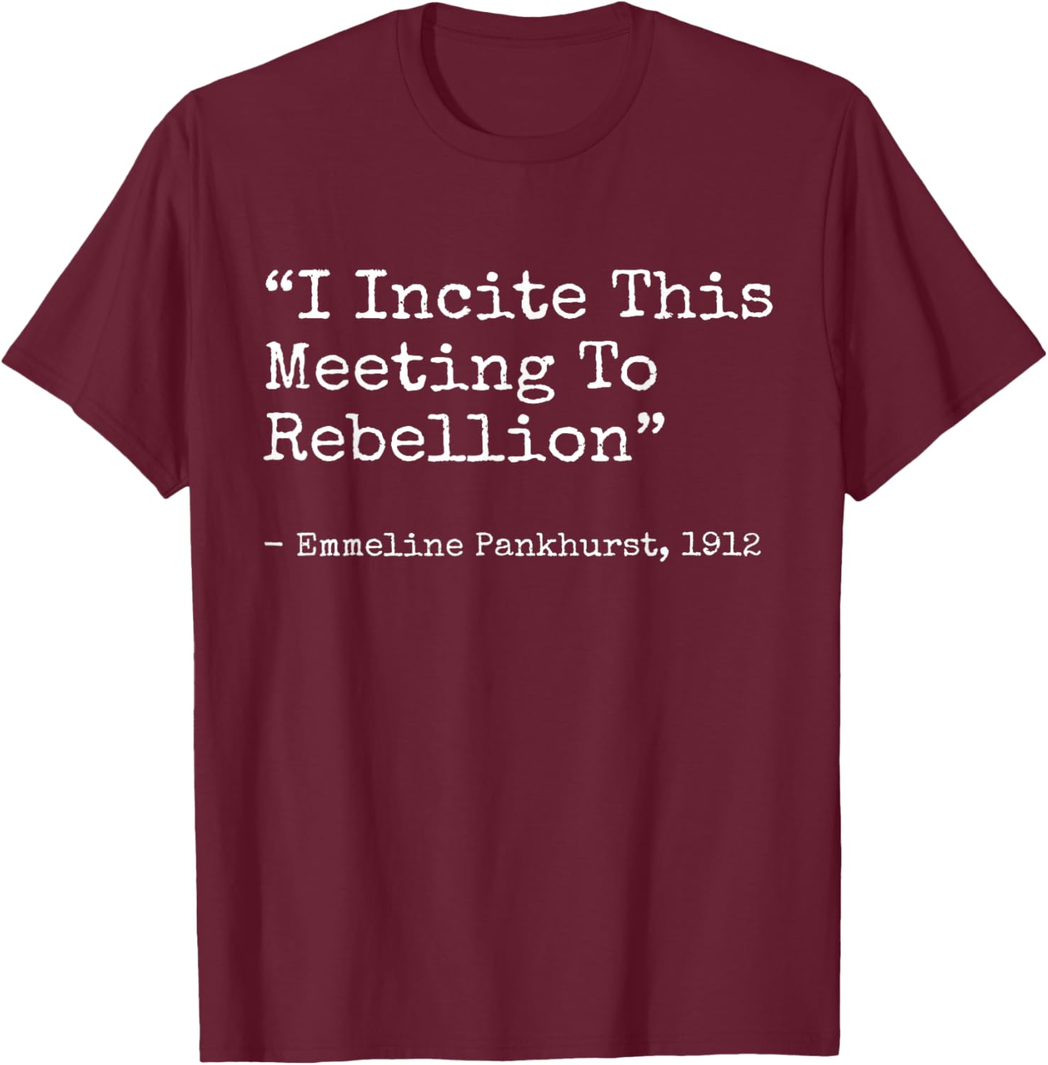 I incite this meeting to rebellion Emmeline Essential T-Shirt - T-Shirt | Maroon