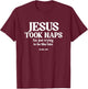 Funny Jesus Took Naps I'm Just Trying To Be Like Him T-Shirt - T-Shirt | Maroon
