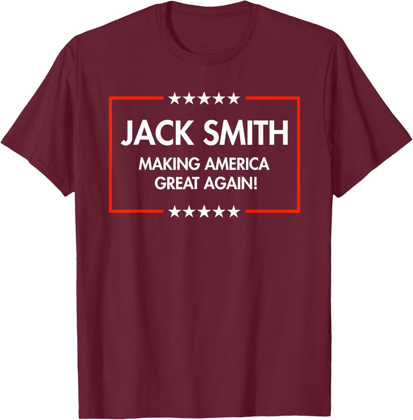 Jack Smith is making America great again T-Shirt - T-Shirt | Maroon