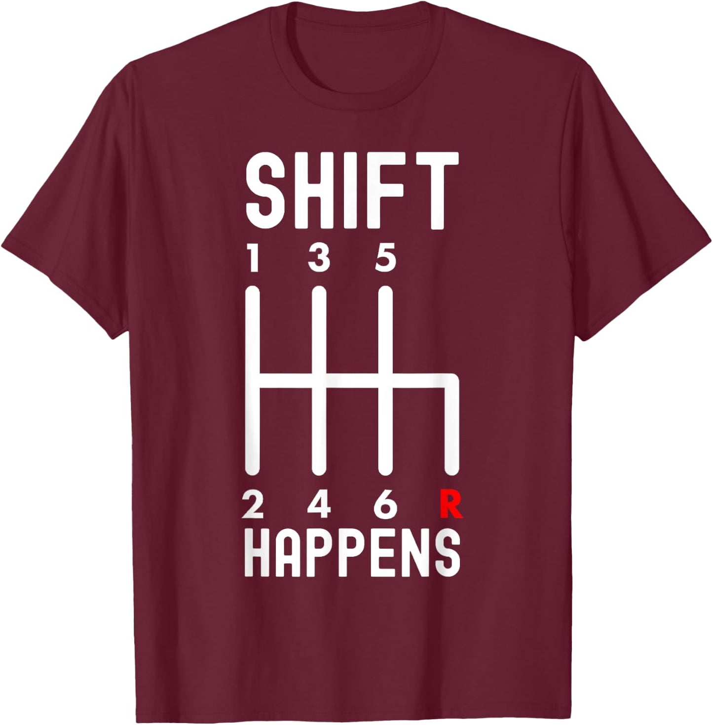 Shift Happens - Funny Car Lovers T-Shirt - T-Shirt | Maroon