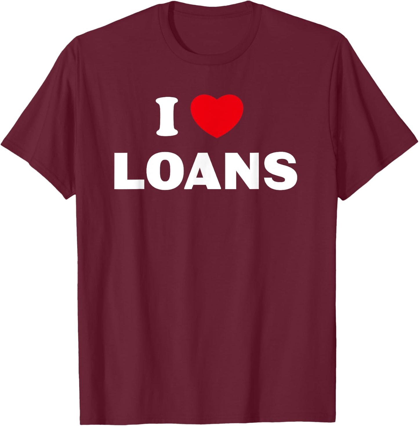 I love heart - loans T-Shirt - T-Shirt | Maroon