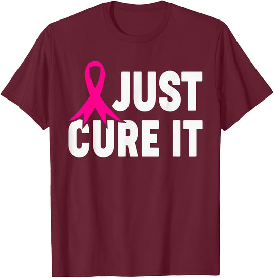 Just Cure It Breast Cancer Awareness Support Design T-Shirt - T-Shirt | Maroon
