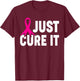 Just Cure It Breast Cancer Awareness Support Design T-Shirt - T-Shirt | Maroon