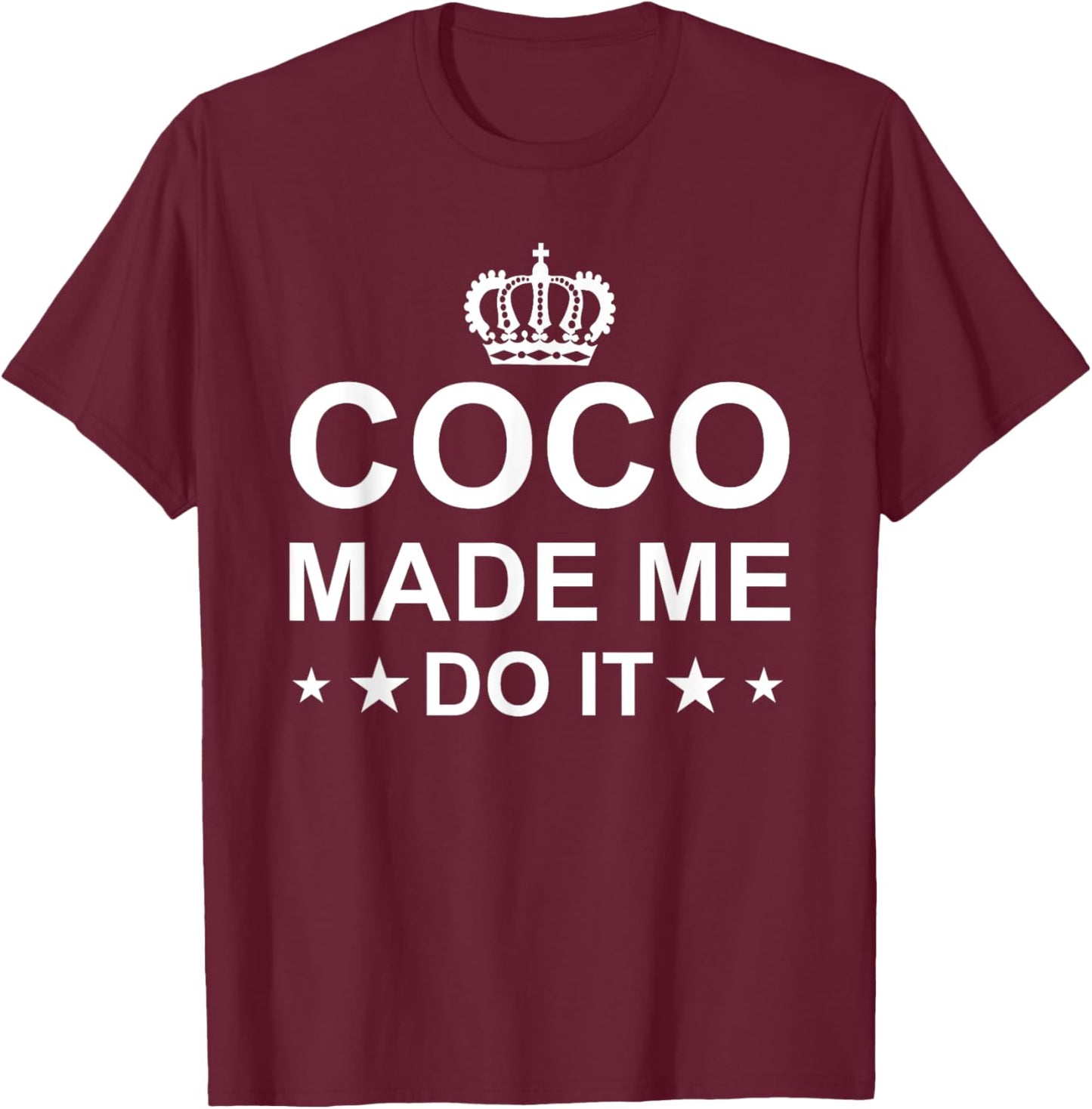 Coco Made Me Do It Fashion Lover Funny T-Shirt - T-Shirt | Maroon