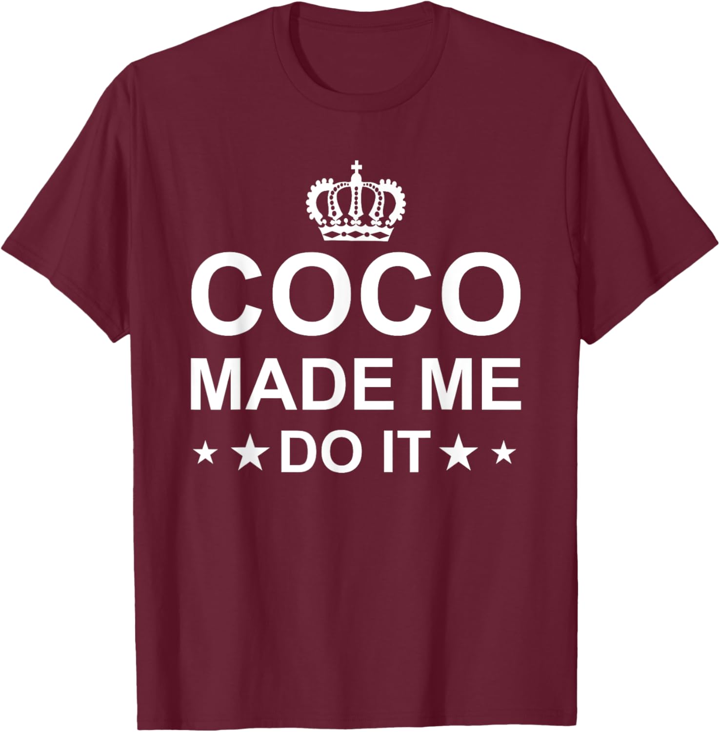 Coco Made Me Do It Fashion Lover Funny T-Shirt - T-Shirt | Maroon