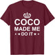 Coco Made Me Do It Fashion Lover Funny T-Shirt - T-Shirt | Maroon