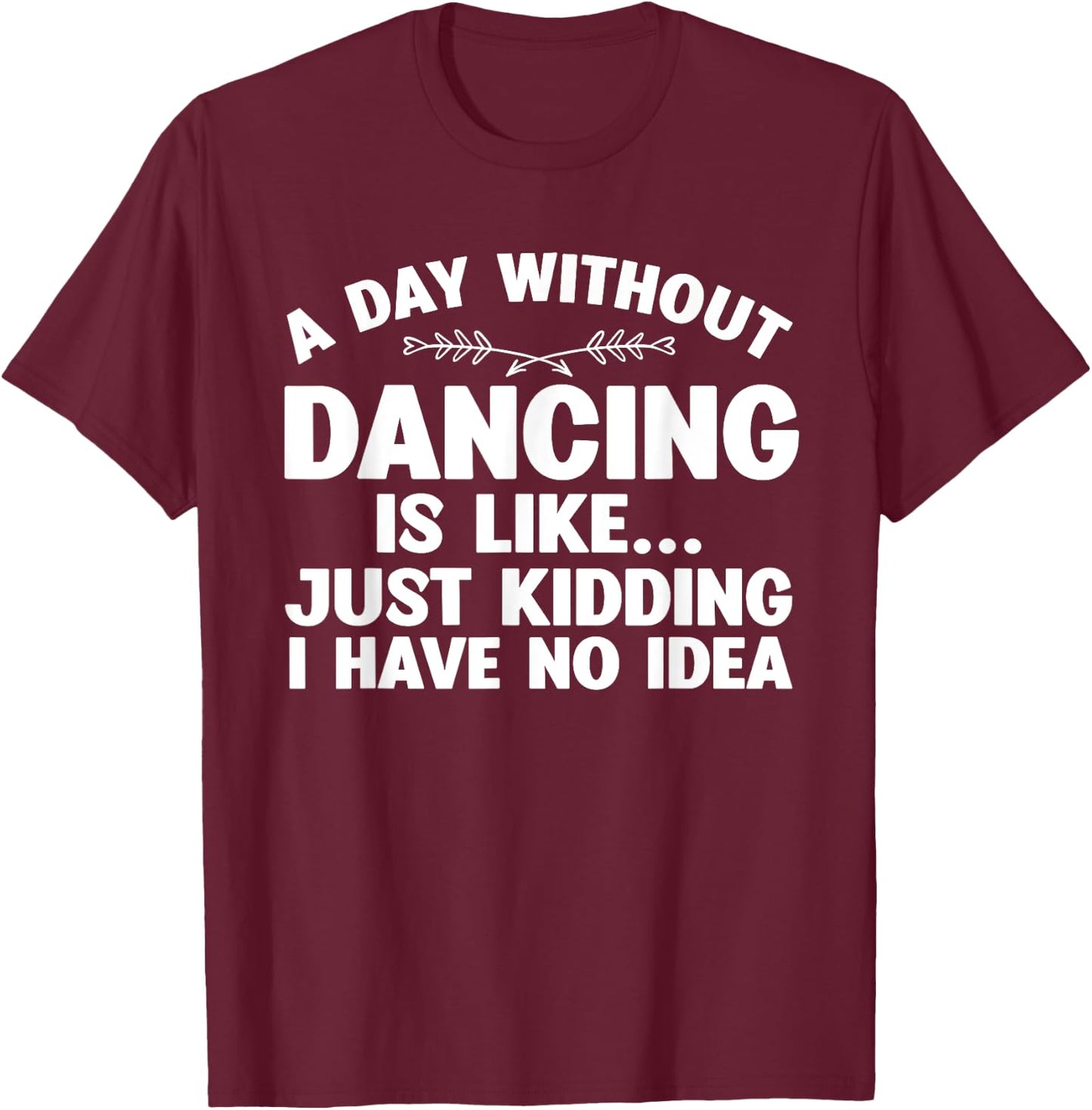 Funny Dance Art For Teen Girl Kids Women Dancer Dance Lovers T-Shirt - T-Shirt | Maroon