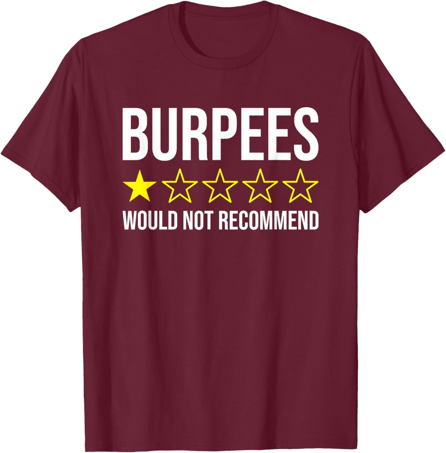 Burpees Would Not Recommend Funny Exercise T-Shirt - T-Shirt | Maroon