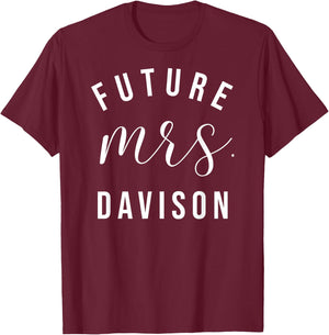 Future Mrs Davison I Said Yes Personalized Customized Fiance T-Shirt - T-Shirt | Maroon