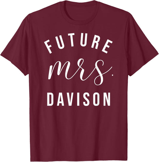 Future Mrs Davison I Said Yes Personalized Customized Fiance T-Shirt - T-Shirt | Maroon