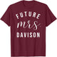 Future Mrs Davison I Said Yes Personalized Customized Fiance T-Shirt - T-Shirt | Maroon
