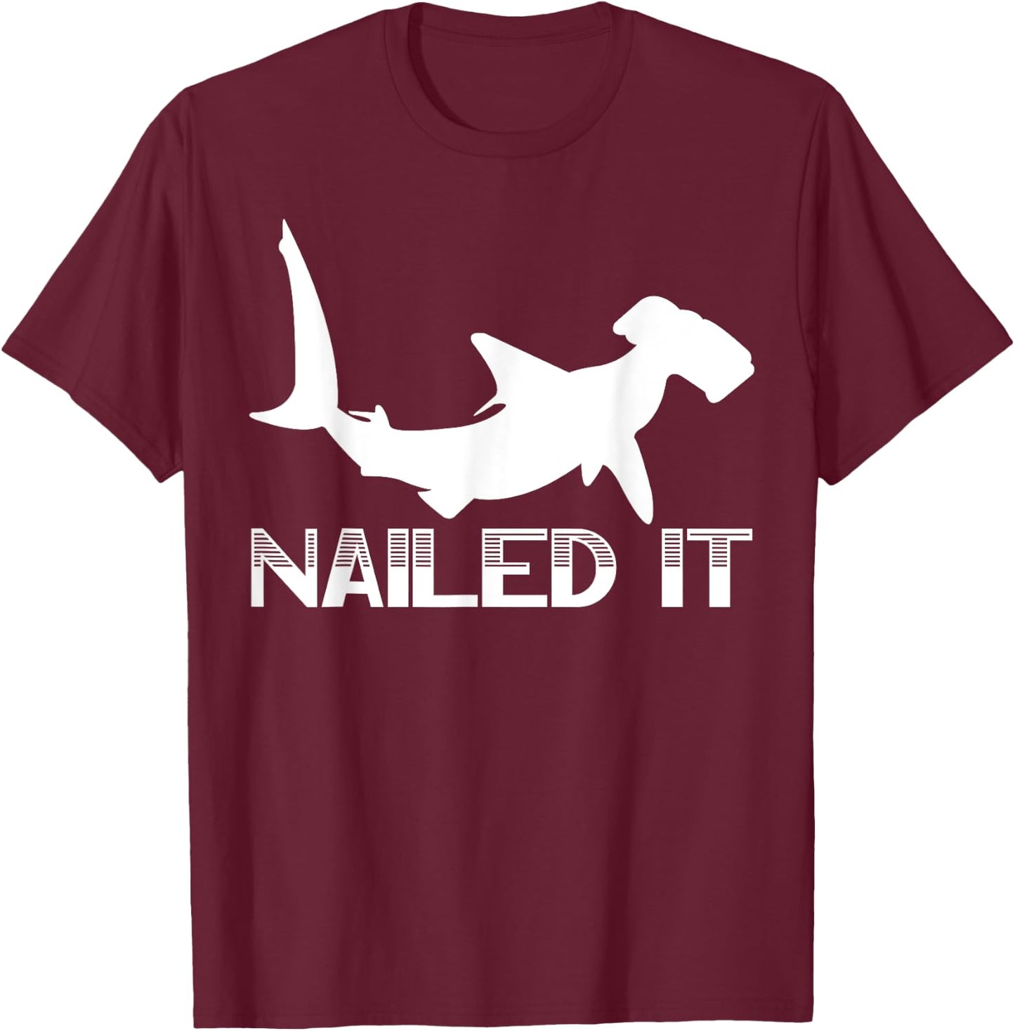 Nailed It Hammerhead Shark Marine Biology Underwater Animal T-Shirt - T-Shirt | Maroon