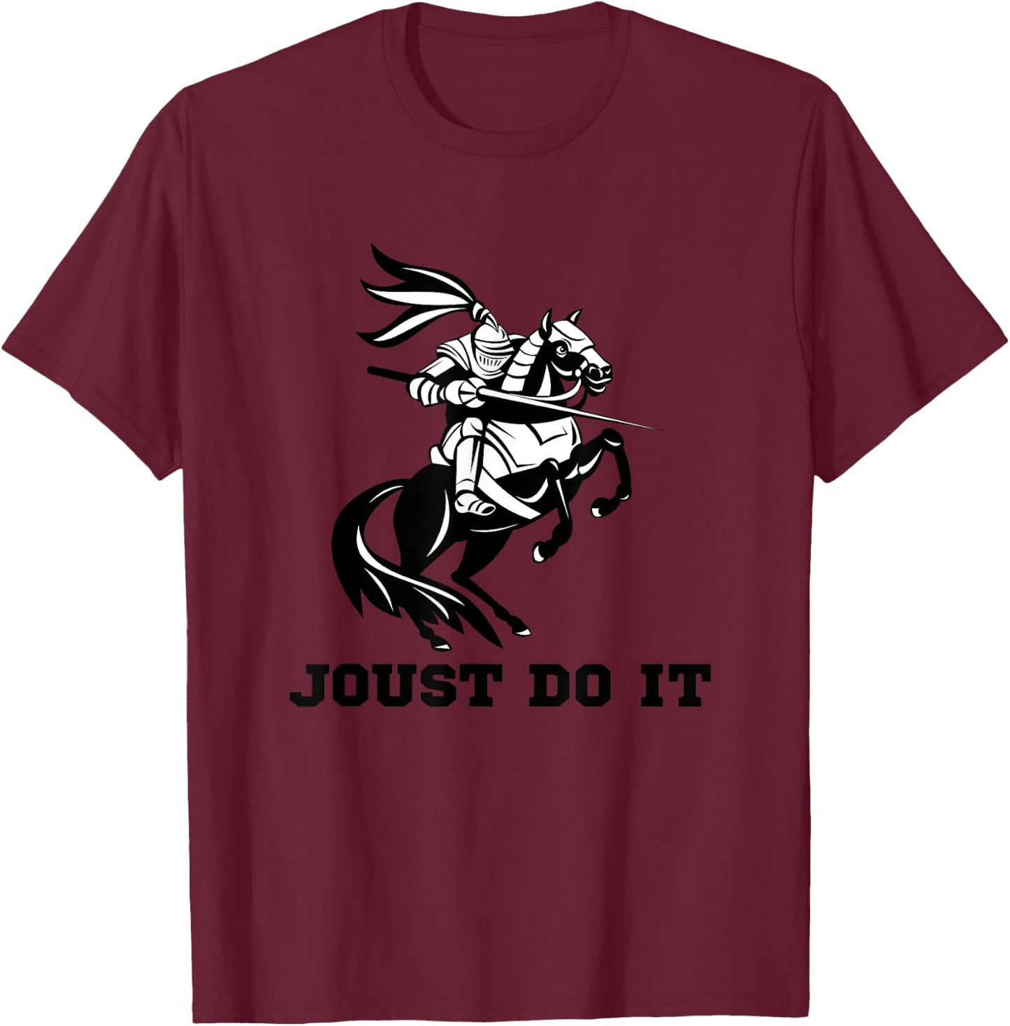 Jousting Joust Do It Funny Medieval Knight Horse T-Shirt - T-Shirt | Maroon