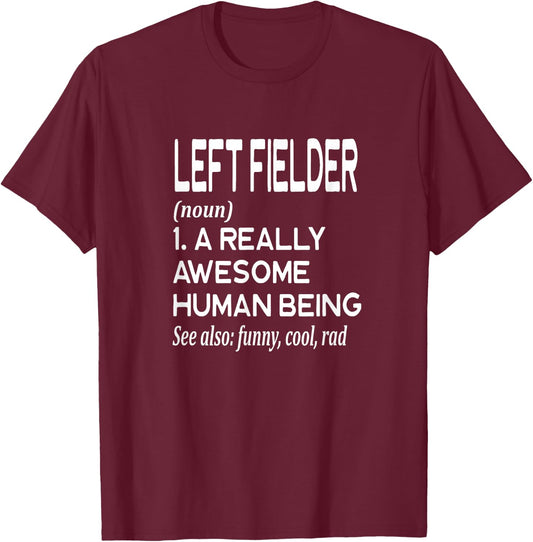 Baseball Player Definition Funny - Left Field Left Fielder T-Shirt - T-Shirt | Maroon