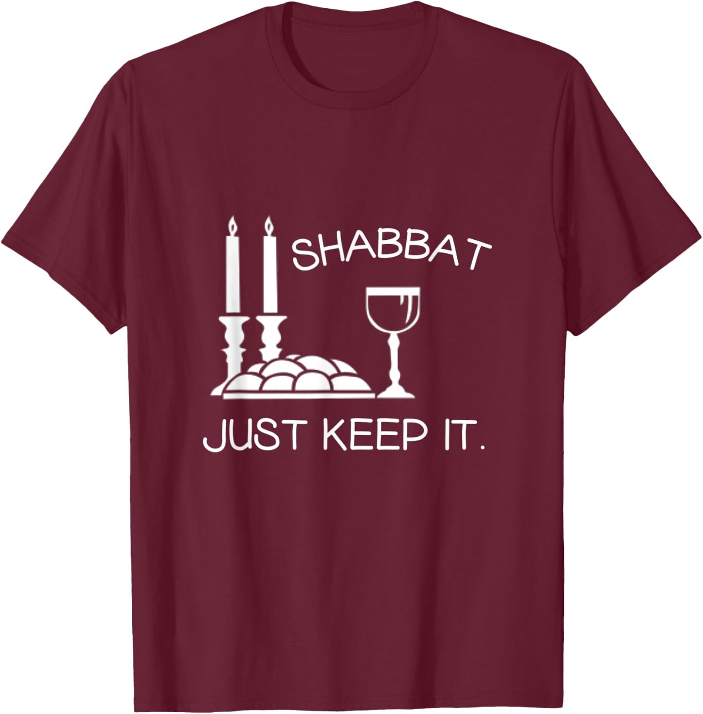 Shabbat Just Keep It Jewish Shabbat Shalom Sabbath Keeper T-Shirt - T-Shirt | Maroon