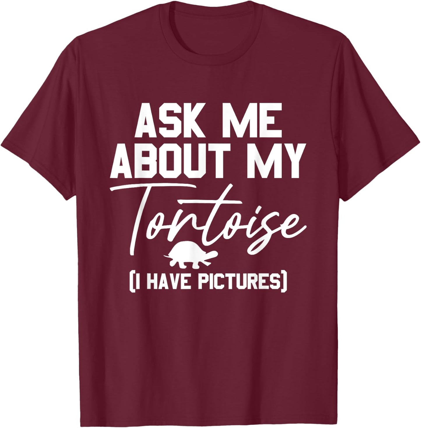 Ask Me About My Tortoise Reptile Tortoise Turtle Lover T-Shirt - T-Shirt | Maroon