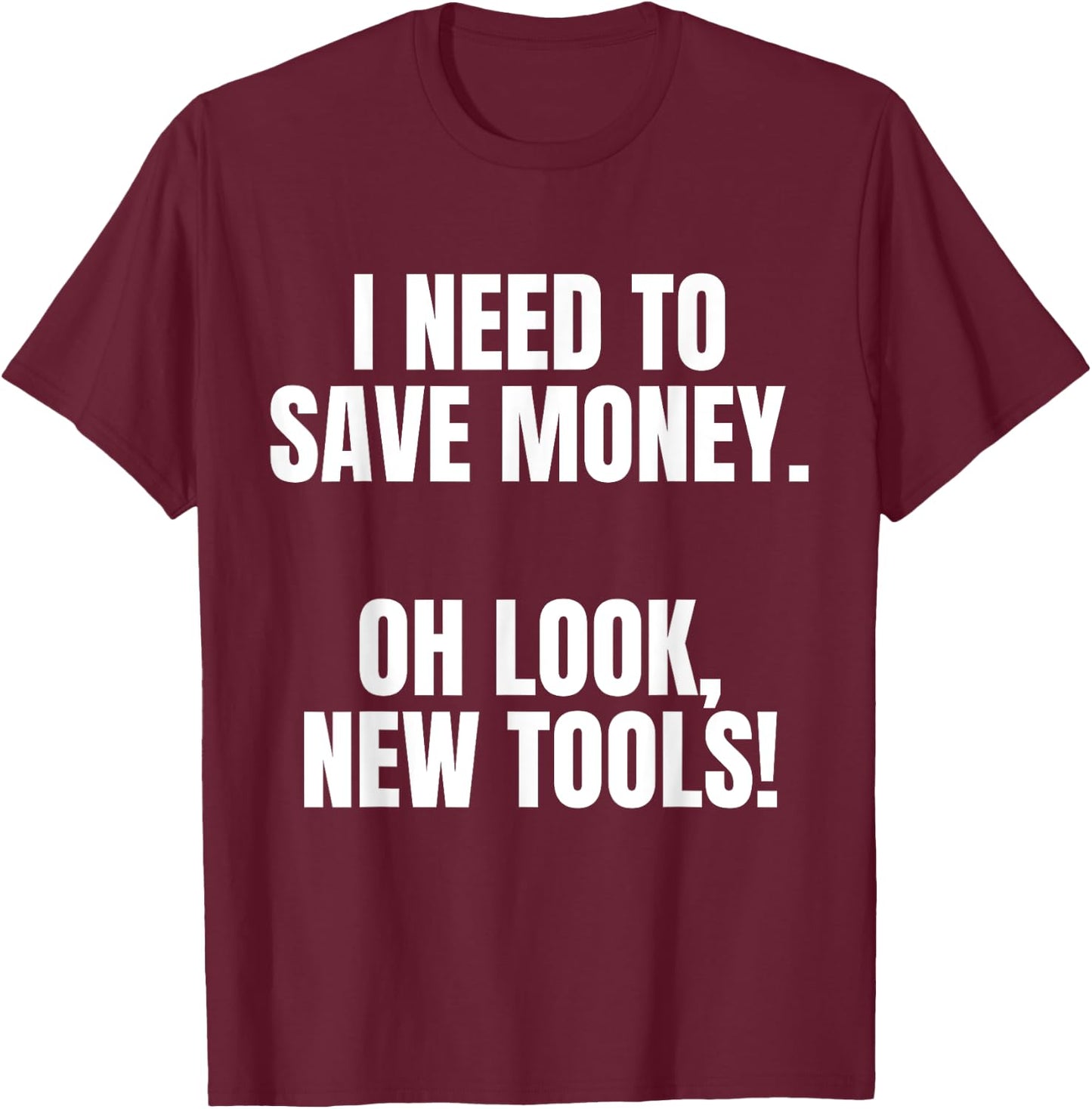 Funny Handyman Dad Humor Oh Look, New Tools T-Shirt - T-Shirt | Maroon