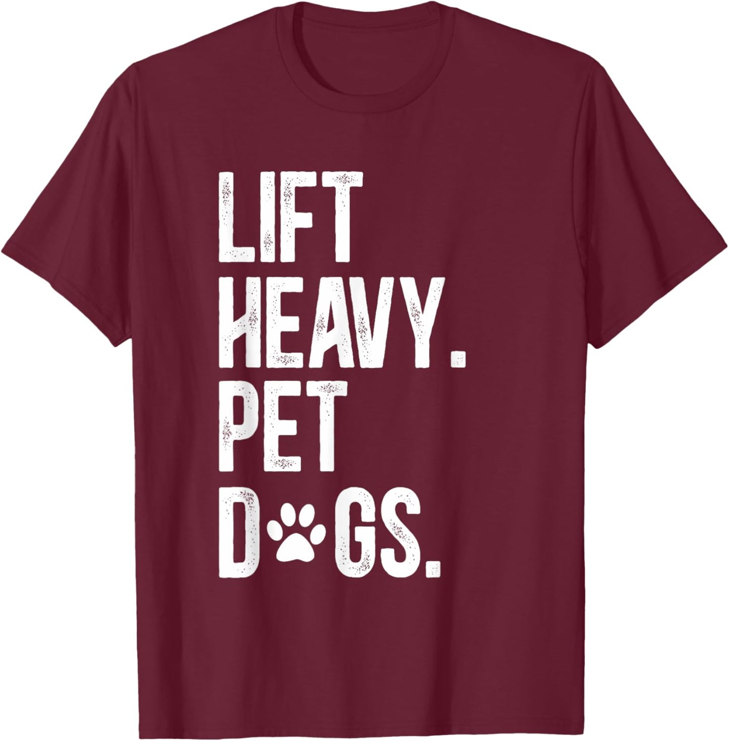 Fitness Lift Heavy Pet Dogs Funny Weightlifting T-Shirt - T-Shirt | Maroon
