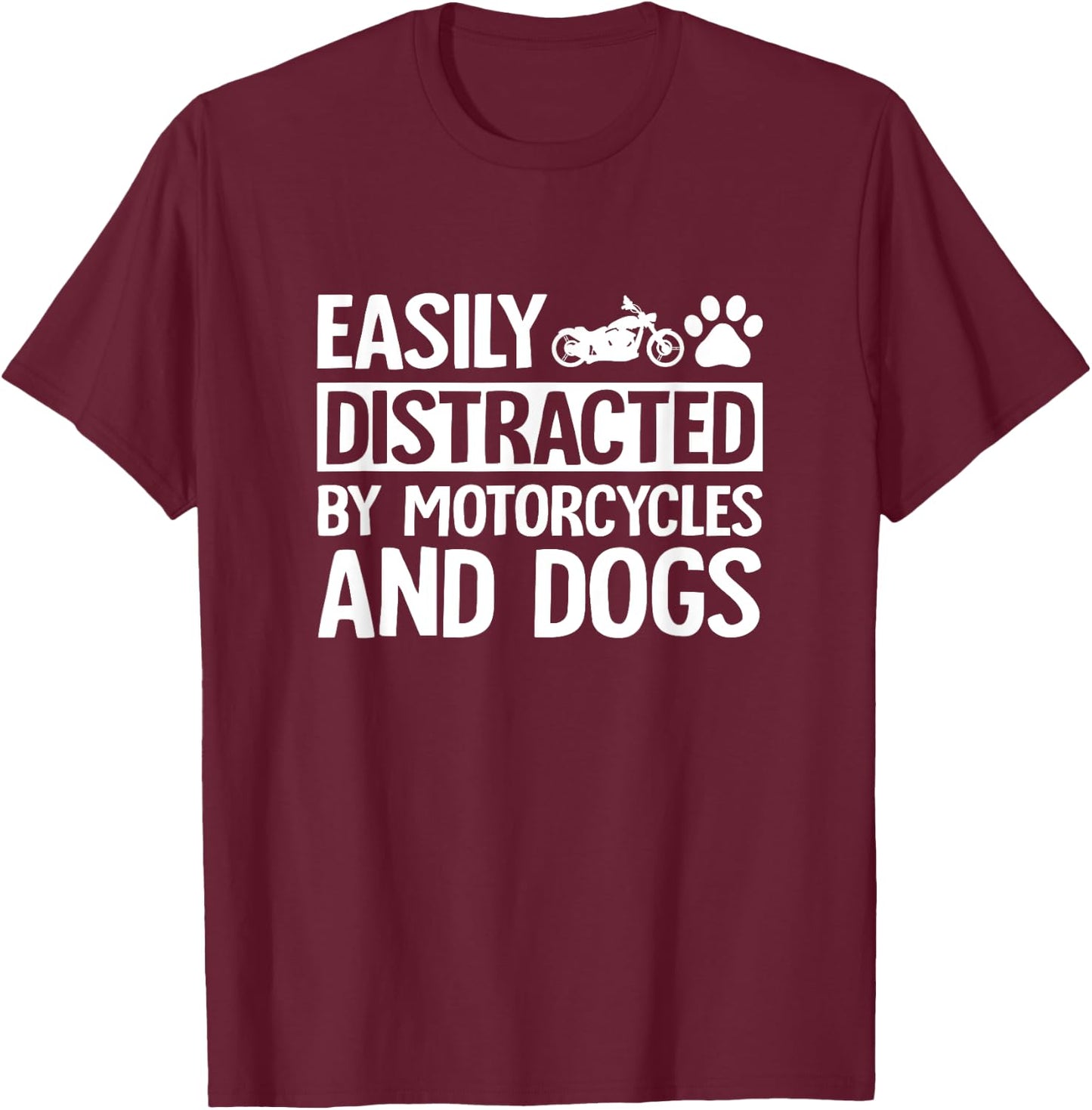 Easily Distracted by Motorcycles and Dogs Funny Biker T-Shirt - T-Shirt | Maroon