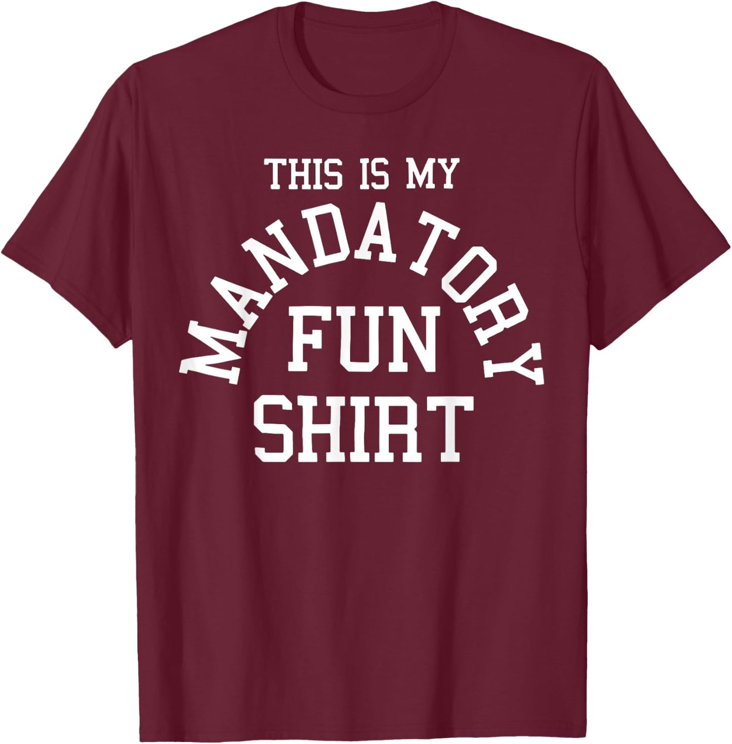 This Is My Mandatory Fun Shirt T-Shirt - T-Shirt | Maroon