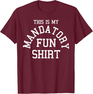 This Is My Mandatory Fun Shirt T-Shirt - T-Shirt | Maroon