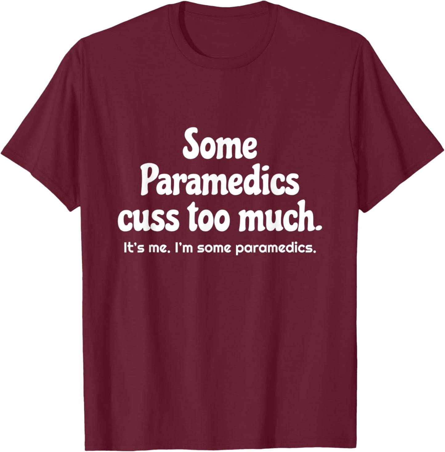 Funny EMT First - Responder Paramedic Design - EMT EMS Medic T-Shirt - T-Shirt | Maroon