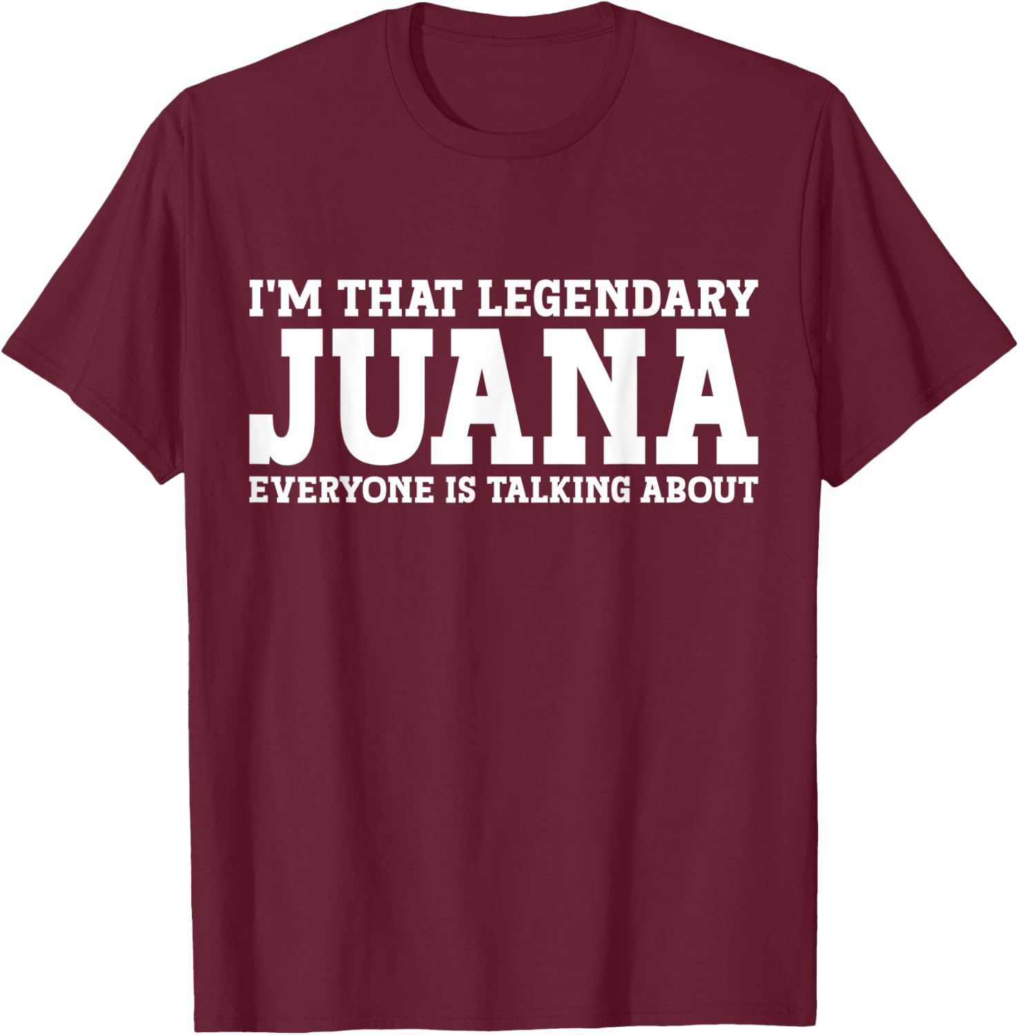 Juana Personal Name Women Girl Funny Juana T-Shirt - T-Shirt | Maroon