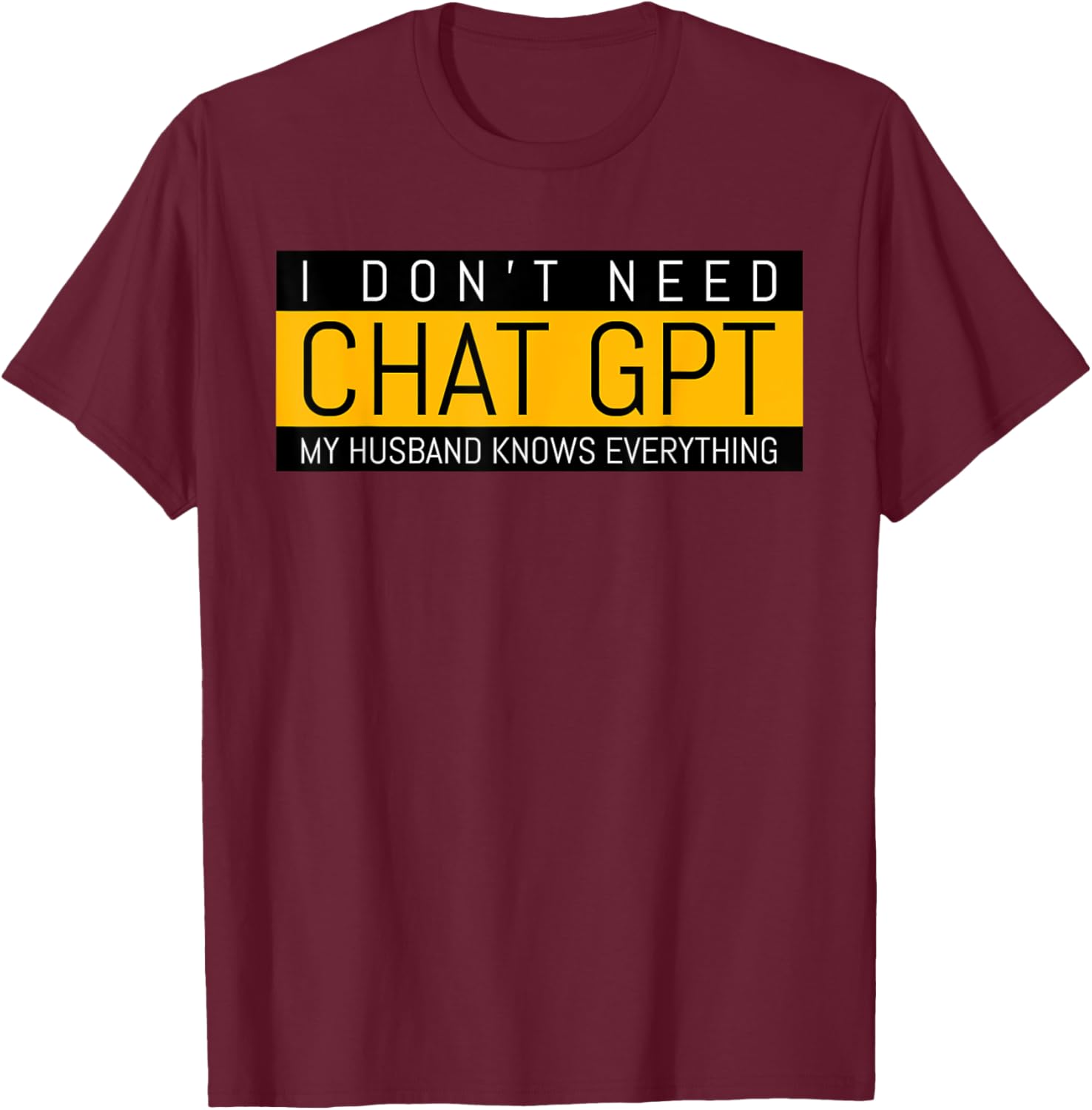 Funny Nerd Birthday Gift From Husband To Wife Chat GPT Meme T-Shirt - T-Shirt | Maroon