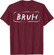 Bruh Funny Saying Slang Brother Meme Brah Men Women Kids T-Shirt - T-Shirt | Maroon
