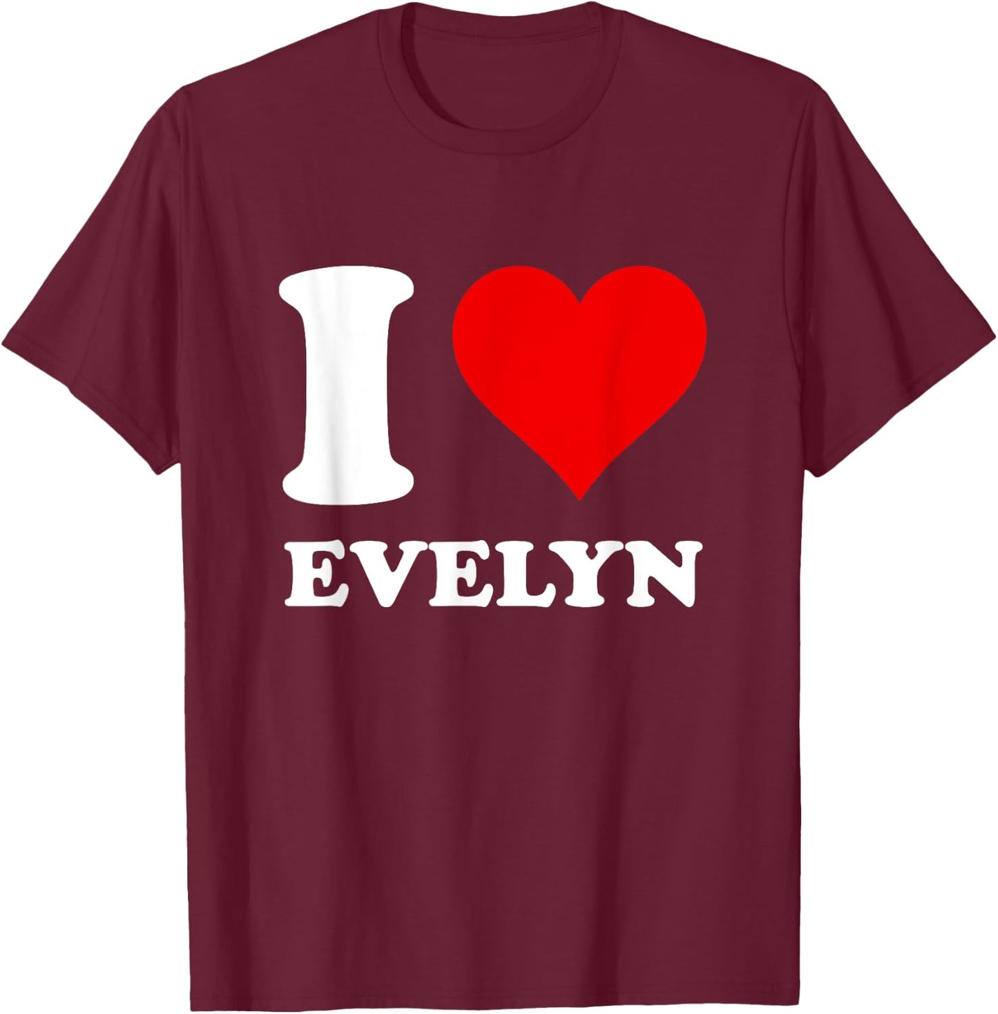 I Love Evelyn T-Shirt - T-Shirt | Maroon