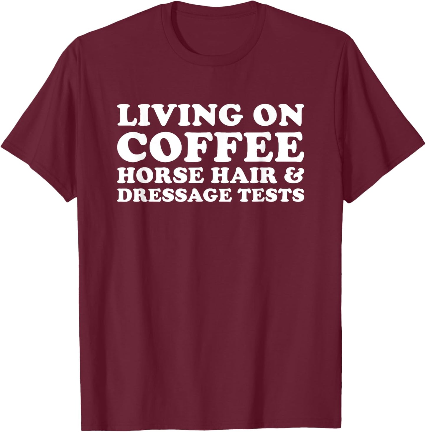 Funny Coffee and Dressage Women's Horse T-Shirt - T-Shirt | Maroon