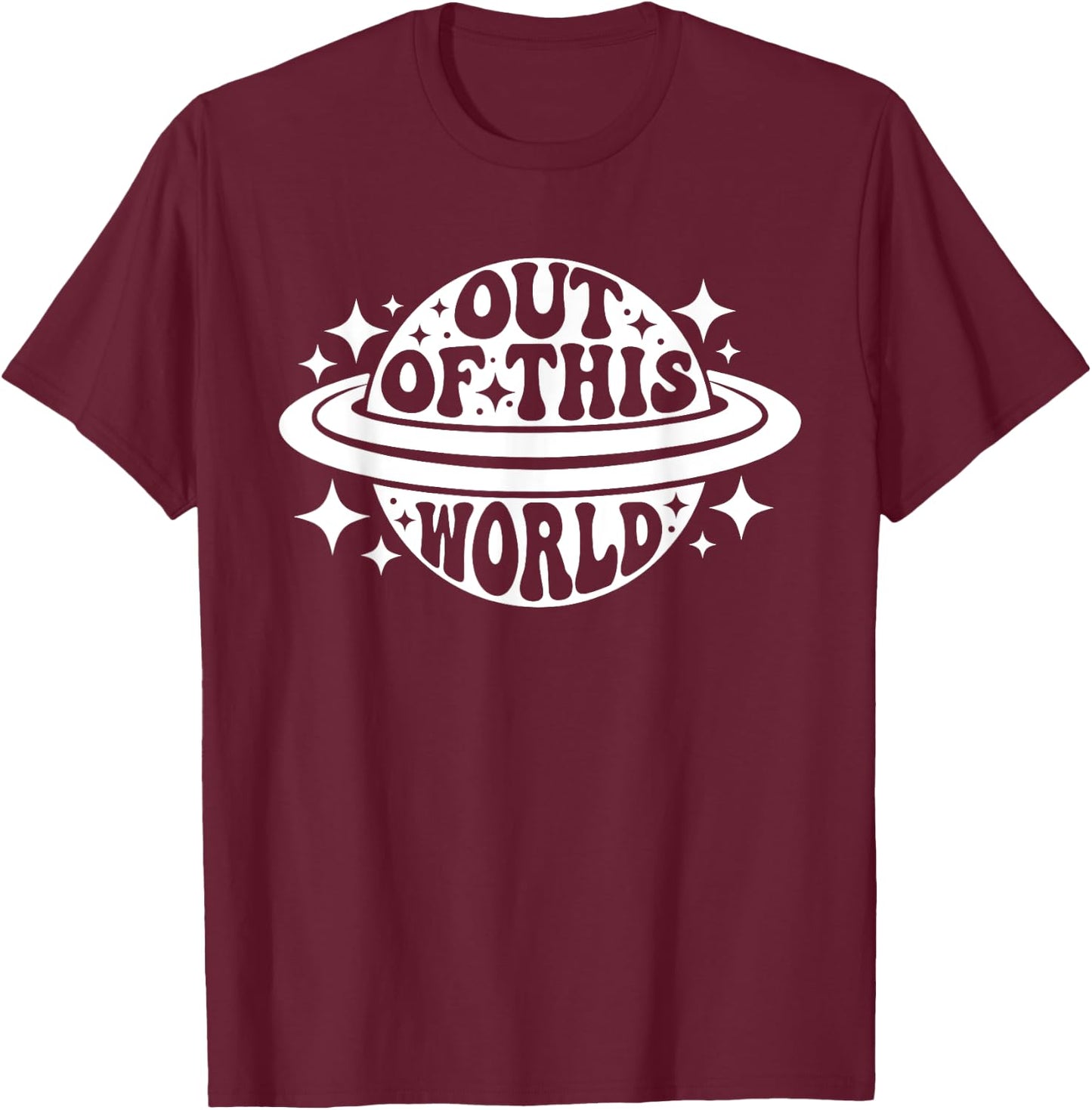 Out Of This World Groovy Funny Planet Space Geeky Astronomy T-Shirt - T-Shirt | Maroon