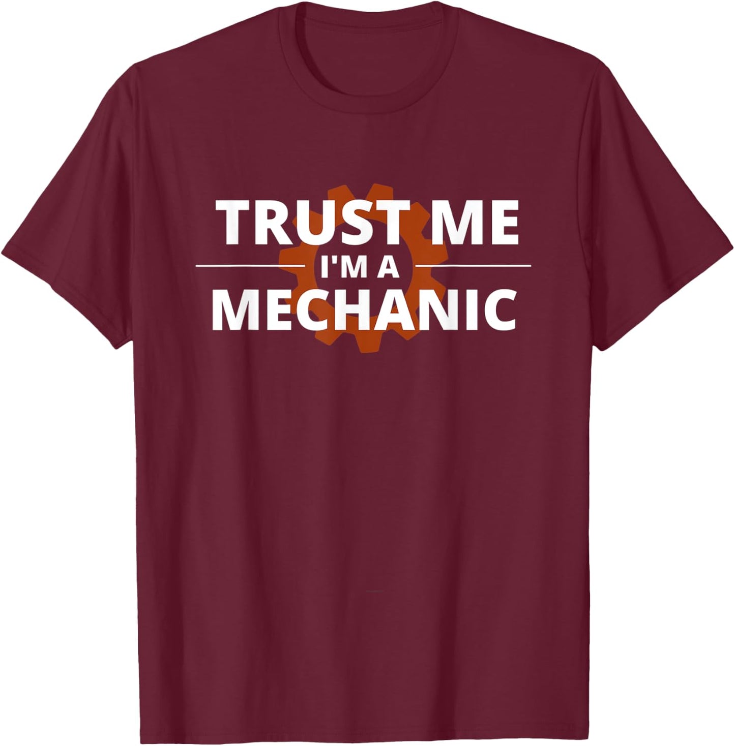Trust Me I'm A Mechanic T-Shirt - T-Shirt | Maroon
