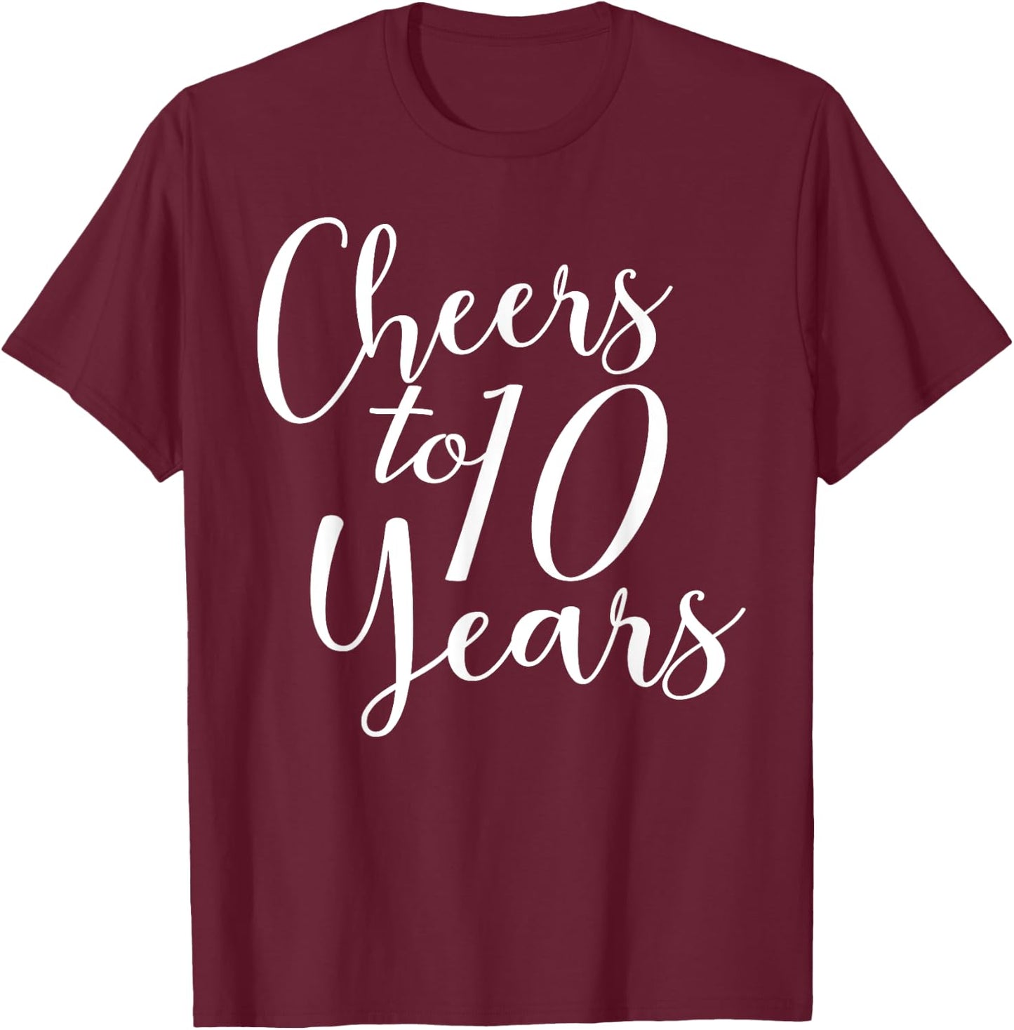 Cheers To 10 Years, 10th Birthday, Group, 10th Anniversary T-Shirt - T-Shirt | Maroon