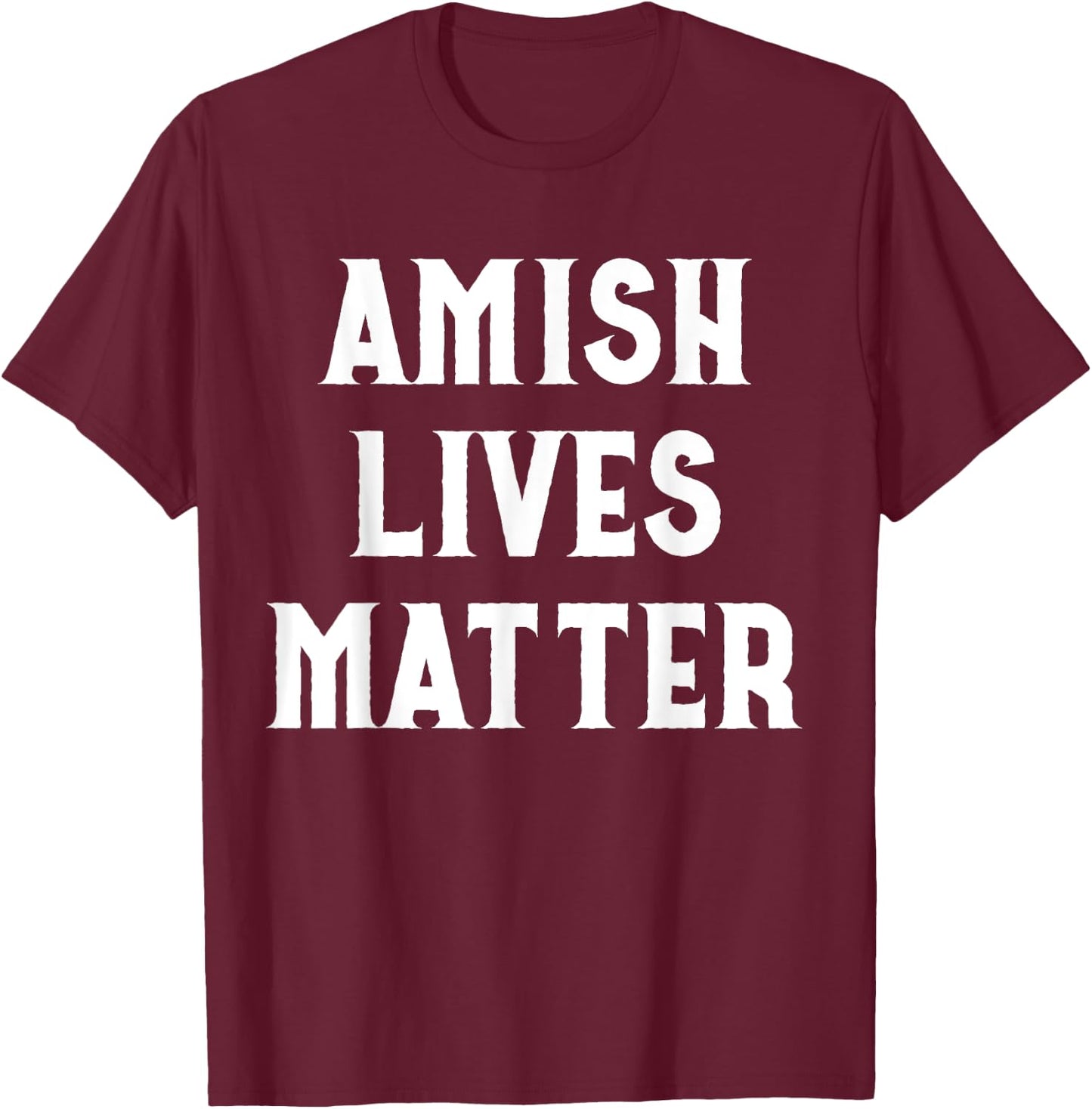 Amish Lives Matter Amish T-Shirt - T-Shirt | Maroon