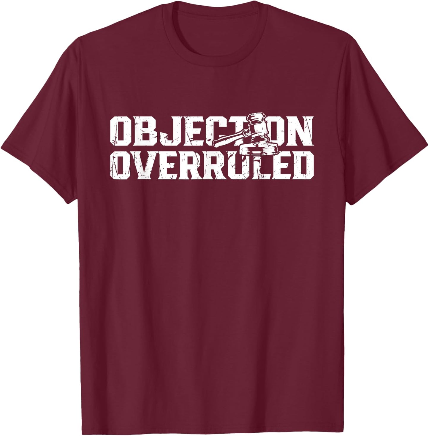 Objection Overruled - Law T-Shirt - T-Shirt | Maroon