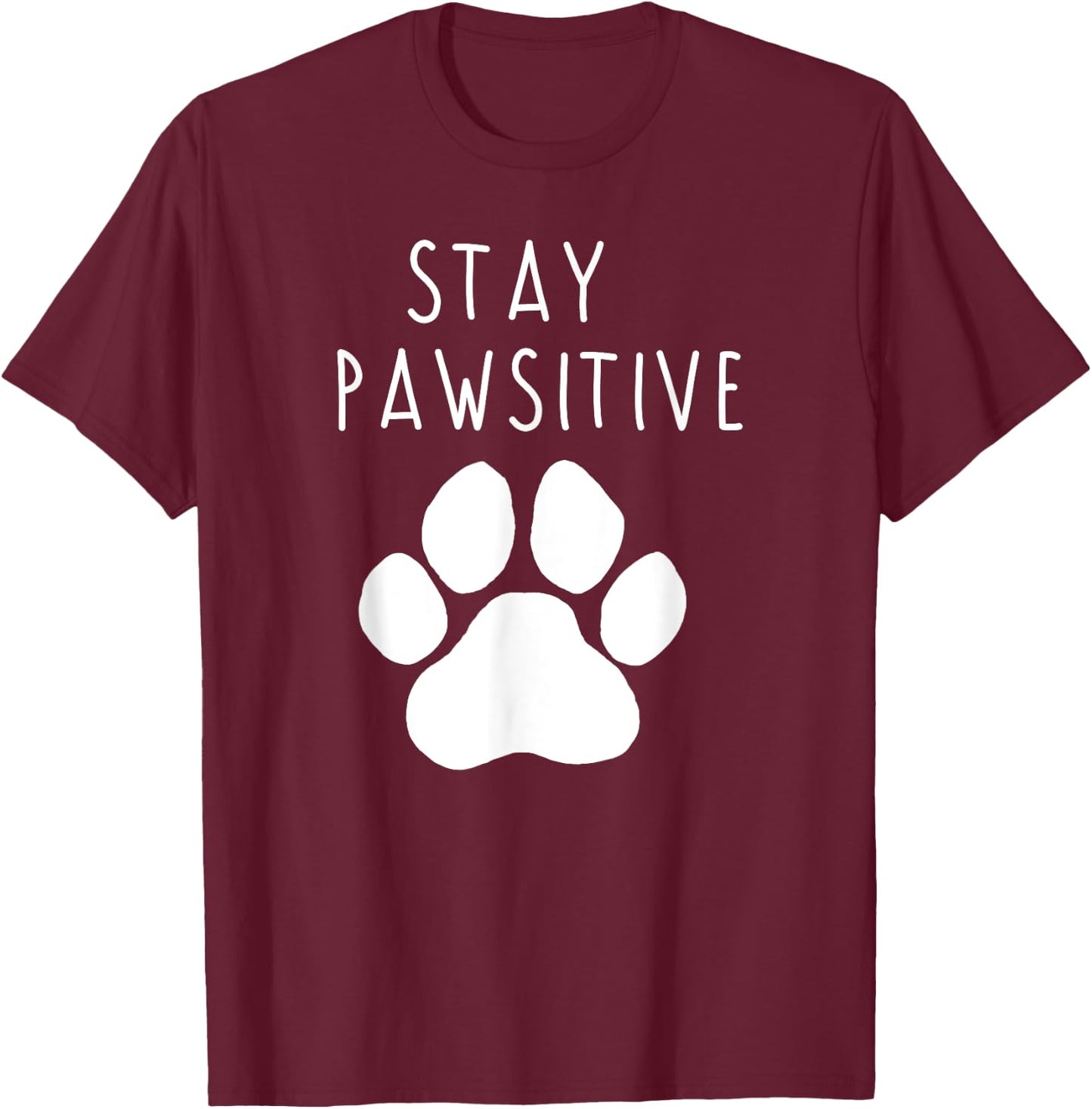 Stay Pawsitive T-Shirt - T-Shirt | Maroon